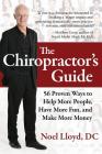 The Chiropractor's Guide: 56 Proven Ways to Help More People, Have More Fun, and Make More Money By Noel Lloyd DC Cover Image