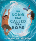 The Song That Called Them Home By David A. Robertson, Maya McKibbin (Illustrator) Cover Image