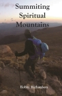 Summiting Spiritual Mountains By Robin Lee Richardson Cover Image