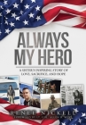 Always My Hero: A Sister's Inspiring Story of Love, Sacrifice, and Hope By Renee Nickell, Allen West (Foreword by) Cover Image