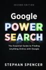 Google Power Search: The Essential Guide to Finding Anything Online With Google Cover Image