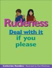 Rudeness: Deal with It If You Please (Lorimer Deal with It) By Catherine Rondina, Dan Workman (Illustrator) Cover Image