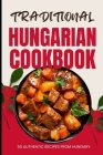 Traditional Hungarian Cookbook: 50 Authentic Recipes from Hungary Cover Image