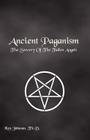 Ancient Paganism: The Sorcery of the Fallen Angels By Th D. Ken Johnson Cover Image