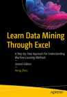 Learn Data Mining Through Excel: A Step-By-Step Approach for Understanding Machine Learning Methods Cover Image