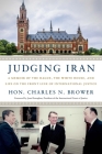 Judging Iran: A Memoir of The Hague, The White House, and Life on the Front Line of International Justice Cover Image