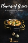 Flavors of Greece: A Culinary Journey through Hellenic Cuisine By Belia D. Guillotte Cover Image