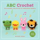 ABC Crochet: An Alphabet Collection of Amigurumi Animals By Mitsuki Hoshi Cover Image