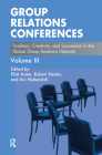 Group Relations Conferences: Tradition, Creativity, and Succession in the Global Group Relations Network By Eliat Aram (Editor), Robert Baxter (Editor), Avi Nutkevitch (Editor) Cover Image