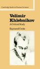 Velimir Khlebnikov: A Critical Study (Cambridge Studies in Russian Literature) By Raymond Cooke Cover Image