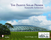 The Passive Solar Primer: Sustainable Architecture By David Wright Cover Image