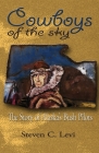 Cowboys of the Sky By Steve Levi Cover Image