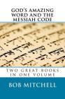 God's Amazing Word and The Messiah Code: Two Great Books In One Volume By Bob Mitchell Cover Image