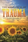 The Many Faces of Trauma (Let's talk about grief, love, pain, and everything in between) Cover Image