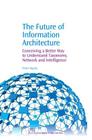 The Future of Information Architecture By Peter Baofu Cover Image