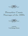 Hampshire County Marriages of the 1800s [Virginia and Later West Virginia] By Vicki Bidinger Horton (Compiled by) Cover Image