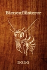 Bienenflüsterer - Imkerkalender 2020: Bienenkalender 2020 für Imker aber auch alle die Bienen und deren Honig lieben. Wochenkalender mit viel Platz fü Cover Image