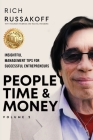 People Time & Money Volume 2: Insightful Management Tips for Successful Entrepreneurs By Rich Russakoff Cover Image