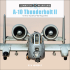 A-10 Thunderbolt II: Fairchild Republic's Warthog at War (Legends of Warfare: Aviation #17) By Ken Neubeck Cover Image