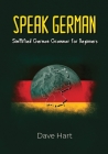 Speak German Simplified German Grammar for Beginners By Dave Hart Cover Image