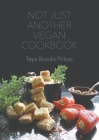 Not Just Another Vegan Cookbook By Teya Brooks Pribac Cover Image