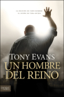 Un Hombre del Reino: El Destino de Todo Hombre, El Sueño de Toda Mujer = Kingdom Man (Enfoque a la Familia) By Tony Evans Cover Image