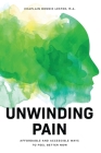 Unwinding Pain: Affordable and Accessible Ways to Feel Better Now By Bonnie Lester Cover Image