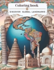Discover Global Landmarks, coloring book: Color & Learn, Around the World Landmarks and Cultures Cover Image