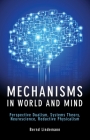 Mechanisms in World and Mind: Perspective Dualism, Systems Theory, Neuroscience, Reductive Physicalism By Bernd Lindemann Cover Image