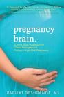 Pregnancy Brain: A Mind-Body Approach to Stress Management During a High-Risk Pregnancy By Parijat Deshpande Cover Image