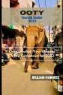 Ooty Travel Guide 2023: Ooty Unveiled: Your Ultimate Travel Companion for 2023 By William Ramirez Cover Image