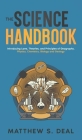 The Science Handbook: Introducing Laws, Theories, and Principles of Geography, Physics, Chemistry, Biology and Geology By Matthew S. Deal Cover Image