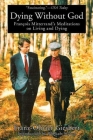 Dying Without God: Francois Mitterrand's Meditations On Living and Dying By Franz-Olivier Giesbert, William Styron (Introduction by) Cover Image