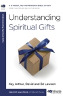 Understanding Spiritual Gifts (40-Minute Bible Studies) By Kay Arthur, David Lawson, BJ Lawson Cover Image