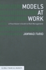 Models at Work: A Practitioner's Guide to Risk Management (Global Financial Markets) By J. Farid Cover Image