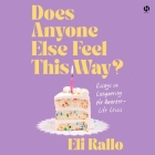 Does Anyone Else Feel This Way?: Essays on Conquering the Quarter-Life Crisis By Eli Rallo, Eli Rallo (Read by) Cover Image