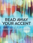 Read Away Your Accent: Be understood...the first time you say something! By Laura Maggio, Charles Maggio Cover Image