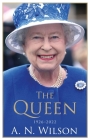 The Queen: The Life and Family of Queen Elizabeth II By A. N. Wilson Cover Image