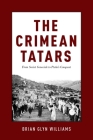 The Crimean Tatars: From Soviet Genocide to Putin's Conquest By Brian Glyn Williams Cover Image
