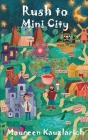 Rush to Mini City By Maureen Kauzlarich, Luciana Guerra (Illustrator), Iulian Thomas (Illustrator) Cover Image