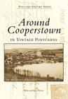 Around Cooperstown in Vintage Postcards (Postcard History) By Brian Nielsen, Becky Nielsen Cover Image