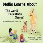 Mellie learns about the World Equestrian Games: Mellie, a palomino horse explains what she has learned about the World Equestrian Games By Wendy B. Cantrell Cover Image