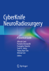Cyberknife Neuroradiosurgery: A Practical Guide By Alfredo Conti (Editor), Pantaleo Romanelli (Editor), Evangelos Pantelis (Editor) Cover Image