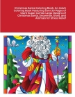 Christmas Santa Coloring Book: An Adult Coloring Book Featuring Over 30 Pages of Giant Super Jumbo Large Designs of Christmas Santa, Snowman, Elves, Cover Image