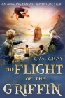 The Flight of the Griffin By C. M. Gray Cover Image