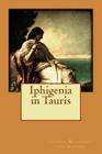 Iphigenia in Tauris By Johann Wolfgang Von Goethe Cover Image