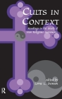 Cults in Context: Readings in the Study of New Religious Movements By Lorne Dawson Cover Image