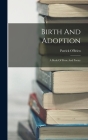 Birth And Adoption: A Book Of Prose And Poetry By Patrick O'Brien Cover Image