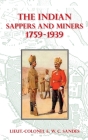 The Indian Sappers and Miners 1759-1939 By Lieut -Colonel E. W. C. Sandes Cover Image