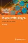 Wasserkraftanlagen: Planung, Bau Und Betrieb By Jürgen Giesecke, Stephan Heimerl, Emil Mosonyi Cover Image